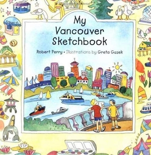 Perry, Robert. My Vancouver Sketchbook. Nightwood Editions, 2010.