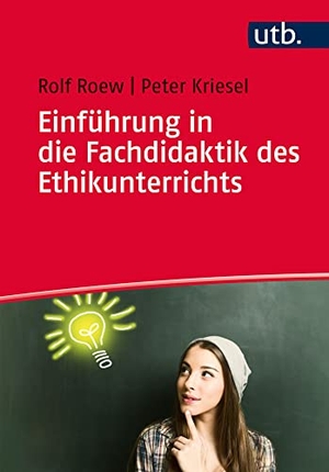 Roew, Rolf / Peter Kriesel. Einführung in die Fachdidaktik des Ethikunterrichts. UTB GmbH, 2017.