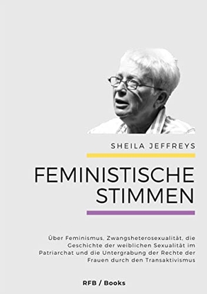 Jeffreys, Sheila. Feministische Stimmen: Sheila Jeffreys. RFB / Books, 2022.