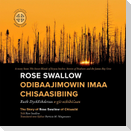 Rose Swallow Odibaajimowin Imaa Chisaasibiing