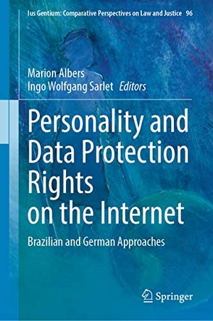 Sarlet, Ingo Wolfgang / Marion Albers (Hrsg.). Personality and Data Protection Rights on the Internet - Brazilian and German Approaches. Springer International Publishing, 2022.