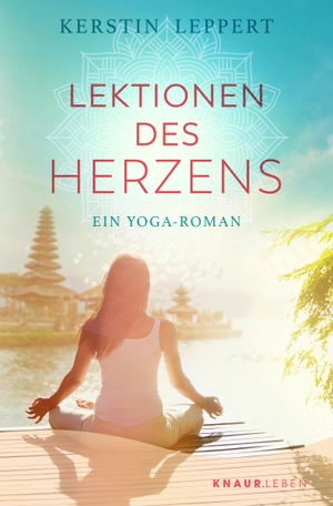 Leppert, Kerstin. Lektionen des Herzens - Ein Yoga-Roman. Knaur MensSana TB, 2021.