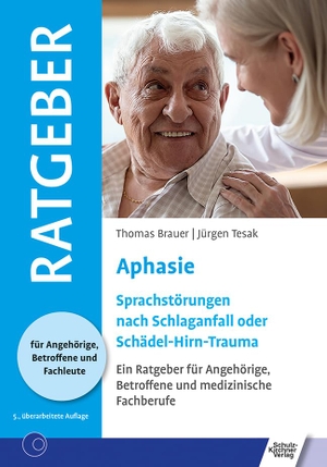 Brauer, Thomas / Jürgen Tesak. Aphasie - Sprachstörung nach Schlaganfall oder Schädel-Hirn-Trauma. Schulz-Kirchner Verlag Gm, 2022.