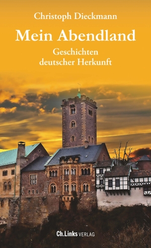 Dieckmann, Christoph. Mein Abendland - Geschichten deutscher Herkunft. Christoph Links Verlag, 2022.