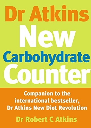 Atkins / Robert C Atkins. Dr Atkins New Carbohydrate Counter. Ebury Publishing, 2003.