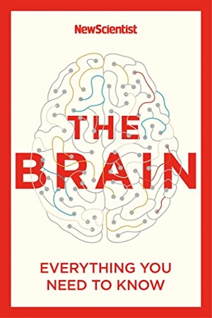 New, Scientist. The Brain - Everything You Need to Know. Hodder And Stoughton Ltd., 2022.