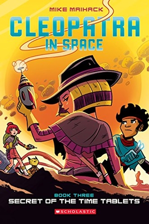 Maihack, Mike. Secret of the Time Tablets: A Graphic Novel (Cleopatra in Space #3) - Volume 3. Scholastic Inc., 2016.