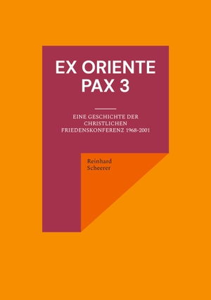 Scheerer, Reinhard. Ex oriente pax 3 - Eine Geschichte der Christlichen Friedenskonferenz 1968-2001. Books on Demand, 2023.
