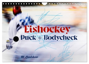 Landsherr, Uli. Eishokey Puck und Bodycheck (Wandkalender 2024 DIN A4 quer), CALVENDO Monatskalender - Eishockey mit Geschwindigkeit und Dynamik. Calvendo, 2023.