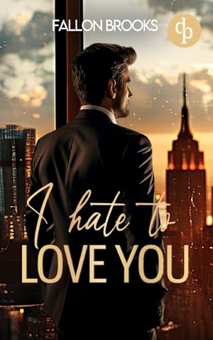 Brooks, Fallon. I hate to love you - Eine spicy Enemies to lovers Boss Romance. dp Verlag, 2025.