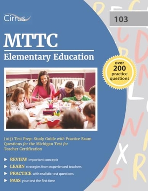 Cox. MTTC Elementary Education (103) Test Prep - Study Guide with Practice Exam Questions for the Michigan Test for Teacher Certification. Trivium Test Prep, 2021.