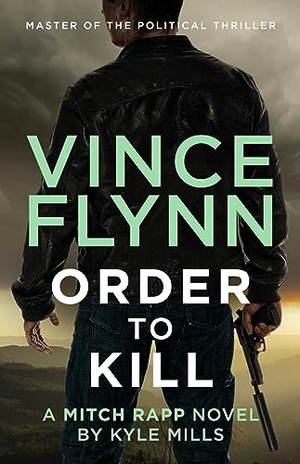 Mills, Kyle / Vince Flynn. Order to Kill. Simon & Schuster Ltd, 2023.