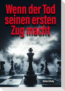 Wenn der Tod seinen ersten Zug macht
