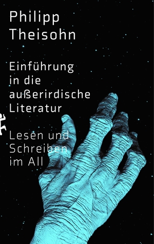 Theisohn, Philipp. Einführung in die außerirdische Literatur - Lesen und Schreiben im All. Matthes & Seitz Verlag, 2022.