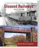 Exploring Britain's Disused Railways