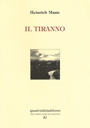 Mann, Heinrich. Il tiranno. , 2018.