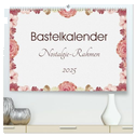Bastelkalender Nostalgie-Rahmen 2025 (hochwertiger Premium Wandkalender 2025 DIN A2 quer), Kunstdruck in Hochglanz