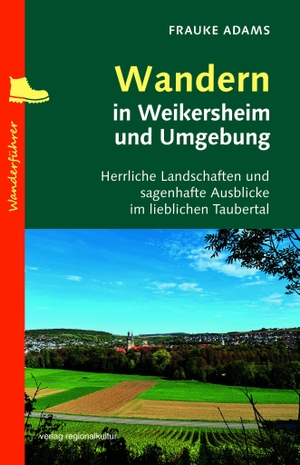 Adams, Frauke. Wandern in Weikersheim und Umgebung - Herrliche Landschaften und sagenhafte Ausblicke im lieblichen Taubertal. Regionalkultur Verlag Gmb, 2026.