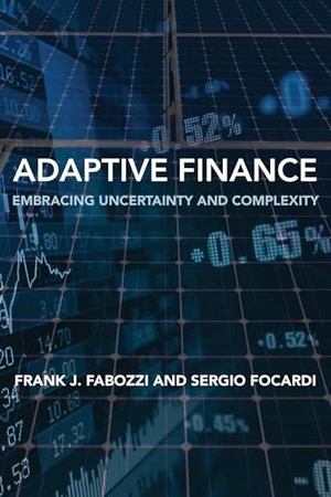 Fabozzi, Frank J. / Sergio Focardi. Adaptive Finance - Embracing Uncertainty and Complexity. MIT Press Ltd, 2026.