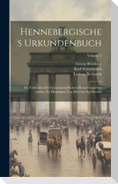 Hennebergisches Urkundenbuch: Die Urkunden Des Gemeinschaftlichen Hennebergischen Archivs Zu Meiningen Von Mcccxxx Bis Mccclvi; Volume 2