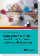 Partizipative Technikentwicklung im Sozial- und Gesundheitswesen