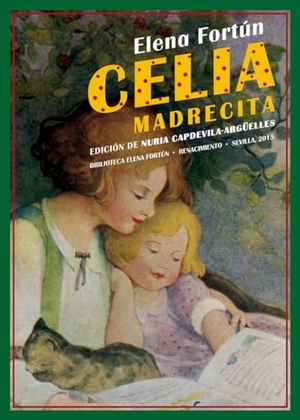 Fortún, Elena / Nuria Capdevila-Argüelles. Celia madrecita. Editorial Renacimiento, 2015.