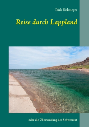 Eickmeyer, Dirk. Reise durch Lappland - oder die Überwindung der Schwermut. Books on Demand, 2015.