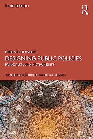 Howlett, Michael. Designing Public Policies - Principles and Instruments. Routledge, 2023.