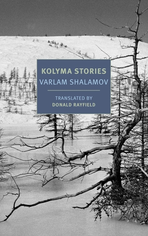 Rayfield, Donald / Varlam Shalamov. Kolyma Stories. The New York Review of Books, Inc, 2018.