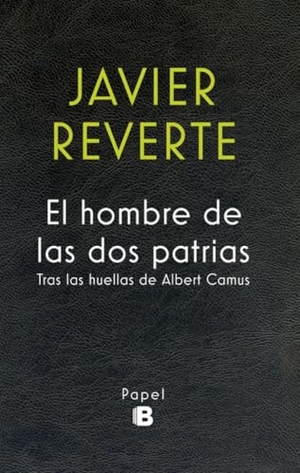 Reverte, Javier. El hombre de las dos patrias. B (Ediciones B), 2016.