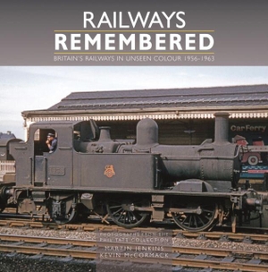 Mccormack, Kevin / Martin Jenkins. Railways Remembered: Britain's Railways in Unseen Colour 1956-1963 - Photographs from the Phil Tatt Collection. Crecy Publishing, 2026.