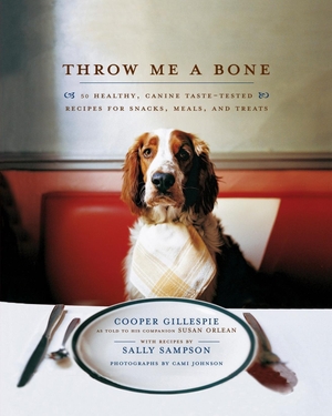 Gillespie, Cooper / Orlean, Susan et al. Throw Me a Bone - 50 Healthy, Canine Taste-Tested Recipes for Snacks, Meals, and Treats. Simon & Schuster, 2007.