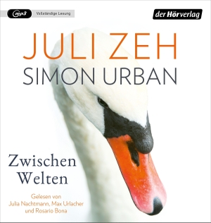 Zeh, Juli / Simon Urban. Zwischen Welten. Hoerverlag DHV Der, 2023.