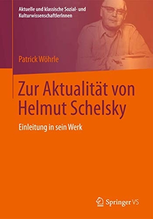 Wöhrle, Patrick. Zur Aktualität von Helmut Schelsky - Einleitung in sein Werk. Springer Fachmedien Wiesbaden, 2014.