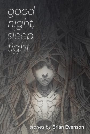 Evenson, Brian. Good Night, Sleep Tight. Coffee House Press, 2024.