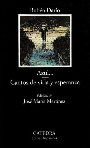 Darío, Rubén. Azul-- ; Cantos de vida y esperanza. Ediciones Cátedra, 1995.