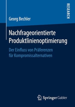 Bechler, Georg. Nachfrageorientierte Produktlinienoptimierung - Der Einfluss von Präferenzen für Kompromissalternativen. Springer Fachmedien Wiesbaden, 2019.