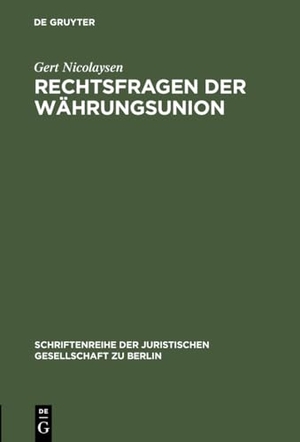 Nicolaysen, Gert. Rechtsfragen der Währungsunion - Erweiterte Fassung eines Vortrags gehalten vor der Juristischen Gesellschaft zu Berlin am 17. Februar 1993. De Gruyter, 1993.