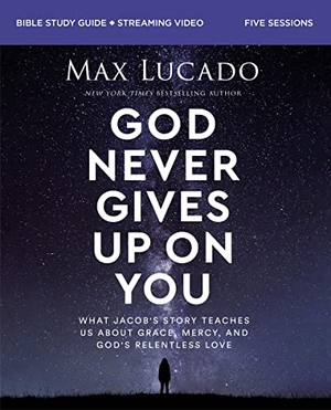 Lucado, Max. God Never Gives Up on You Bible Study Guide Plus Streaming Video - What Jacob's Story Teaches Us about Grace, Mercy, and God's Relentless Love. Harperchristian Resources, 2023.