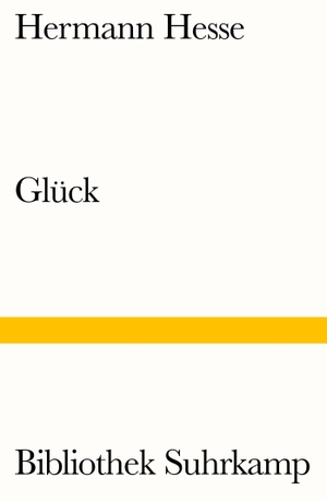 Hesse, Hermann. Glück - Späte Prosa. Betrachtungen. Suhrkamp Verlag AG, 2018.