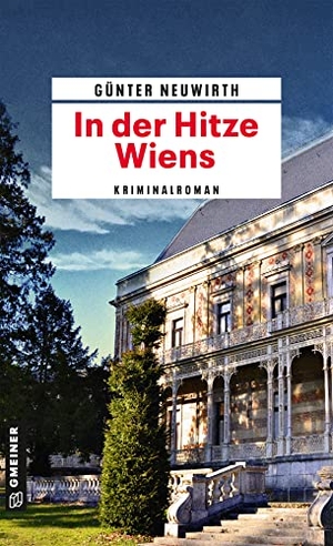Neuwirth, Günter. In der Hitze Wiens - Kriminalroman. Gmeiner Verlag, 2019.