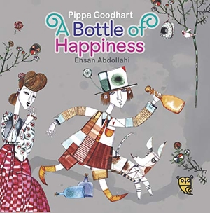 Goodhart, Pippa. A Bottle of Happiness. Tiny Owl Publishing, 2019.