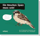 Ein bisschen Spatz muss sein!