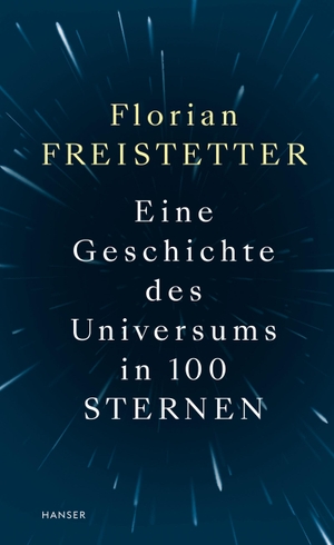 Freistetter, Florian. Eine Geschichte des Universums in 100 Sternen. Carl Hanser Verlag, 2019.