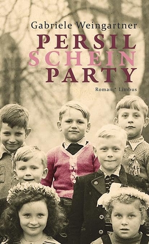 Weingartner, Gabriele. Persilscheinparty - Roman. Limbus Verlag, 2025.