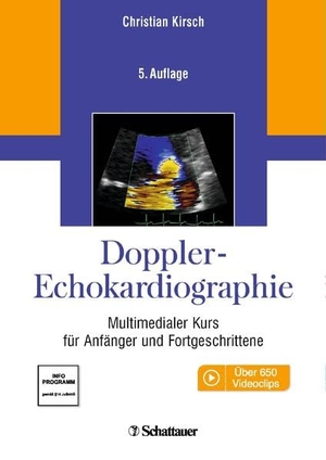 Kirsch, Christian. Doppler-Echokardiographie - Multimedialer Kurs für Anfänger und Fortgeschrittene. Schattauer GmbH, 2017.