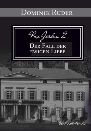 Ruder, Dominik. Rex Jordan 2 - Der Fall der ewigen Liebe. DerFuchs-Verlag, 2017.