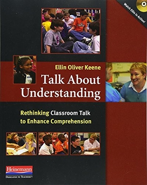 Keene, Ellin Oliver. Talk about Understanding - Rethinking Classroom Talk to Enhance Comprehension. Heinemann Educational Books, 2012.