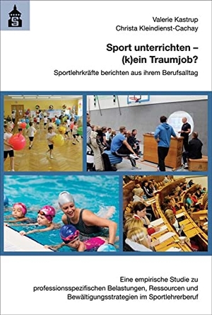 Kastrup, Valerie / Christa Kleindienst-Cachay. Sport unterrichten - (k)ein Traumjob? - Sportlehrkräfte berichten aus ihrem Berufsalltag. Eine empirische Studie zu professionsspezifischen Belastungen, Ressourcen und Bewältigungsstrategien im Sportlehrerberuf. wbv Media GmbH, 2021.