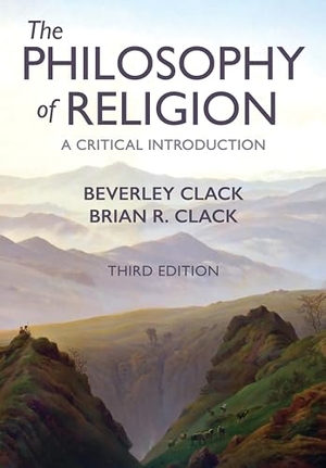 Clack, Beverley / Brian R Clack. Philosophy of Religion - A Critical Introduction. Polity Press, 2019.